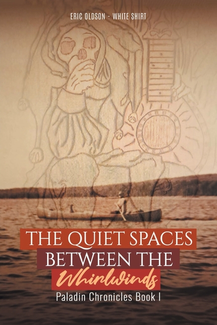 The Quiet Spaces Between the Whirlwinds: Paladin Chronicles Book