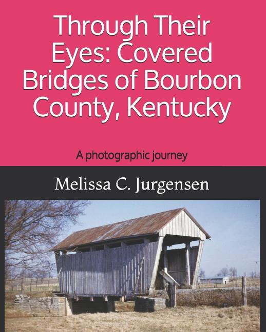 Through Their Eyes: Covered Bridges of Bourbon County, Kentucky
