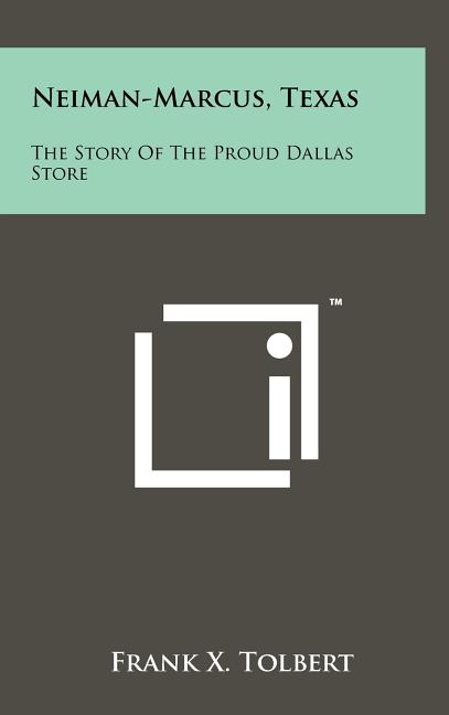 Neiman-Marcus, Texas: The Story Of The Proud Dallas Store