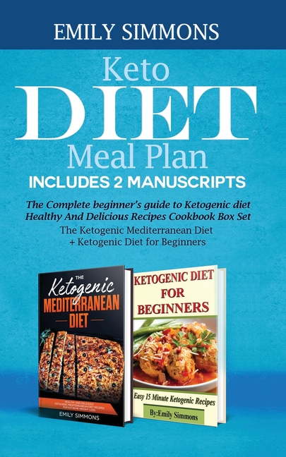 Keto Diet Meal Plan Includes 2 Manuscripts: The Complete beginner's guide to Ketogenic diet Healthy And Delicious Recipes Cookbook Box Set The Ketogen