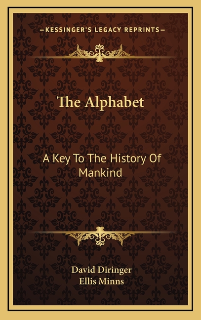 The Alphabet: A Key To The History Of Mankind