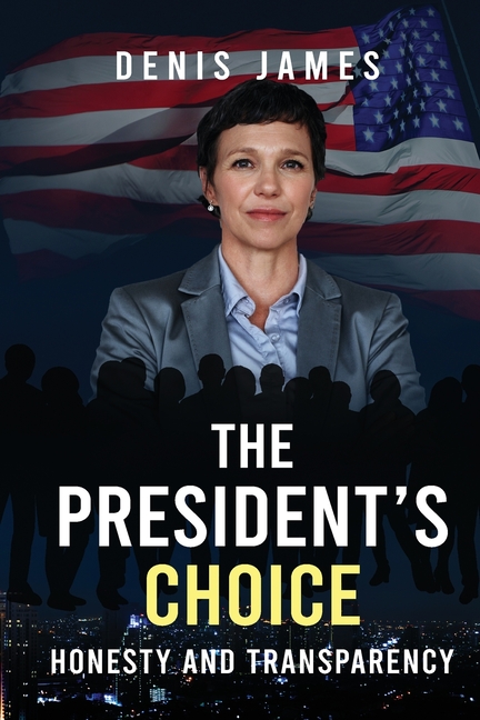 The President's Choice: Honesty & Transparency