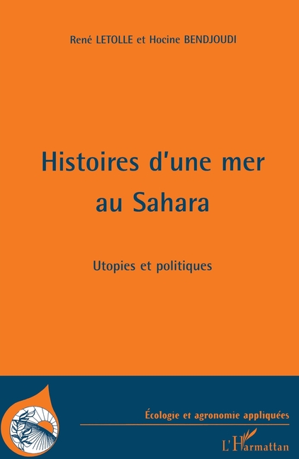 Histoires d'une mer au Sahara: Utopies et politique