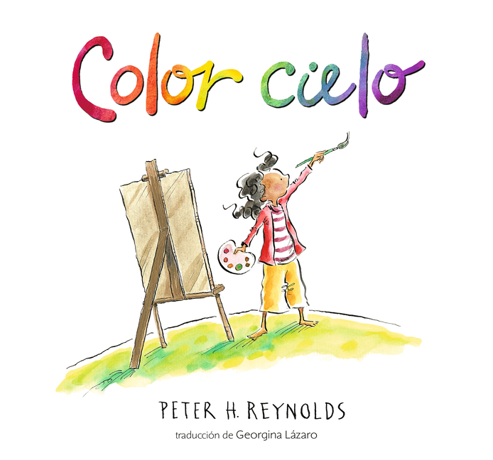 Color Cielo: (Un Álbum Ilustrado Sobre Creatividad, Arte E Imaginación Para Niños de 5 a 9 Años)