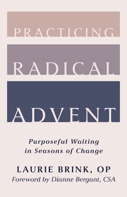 Practicing Radical Advent: Purposeful Waiting in Seasons of Change