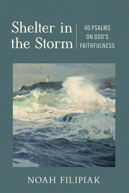Shelter in the Storm: 40 Psalms on God's Faithfulness