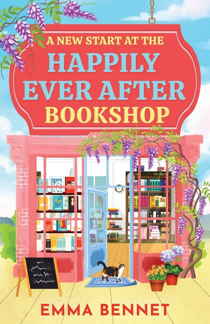 A New Start at the Happily Ever After Bookshop: an uplifting, heartwarming small-town romance of second chances, with slow-burn chemistry and a guaran