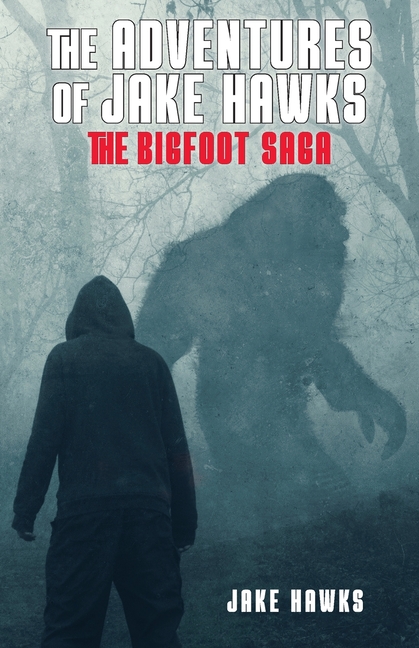 The Adventures of Jake Hawks: The Bigfoot Saga