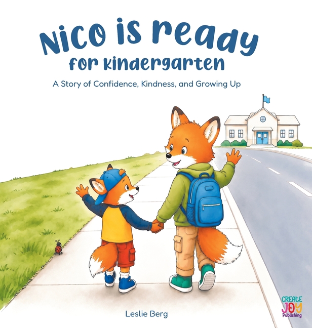 Nico Is Ready for Kindergarten: A Story of Confidence, Kindness, and Growing Up