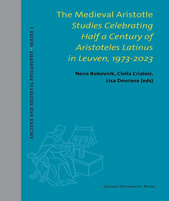 The Medieval Aristotle: Studies Celebrating Half a Century of Aristoteles Latinus in Leuven, 1973-2023
