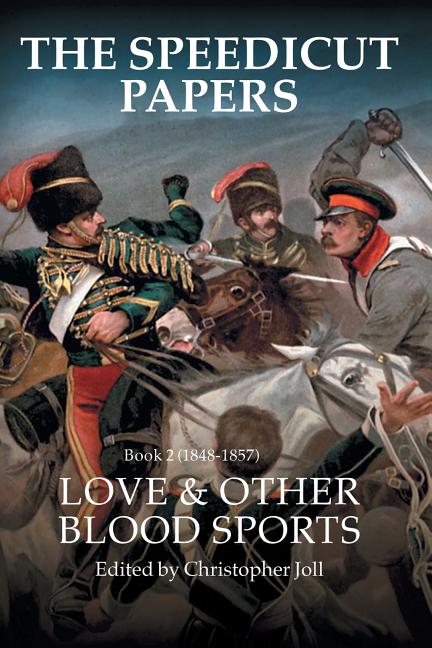 The Speedicut Papers Book 2 (1848-1857): Love & Other Blood Sports