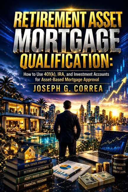 Retirement Asset Mortgage Qualification: How to Use 401(k), IRA, and Investment Accounts for Asset-Based Mortgage Approval