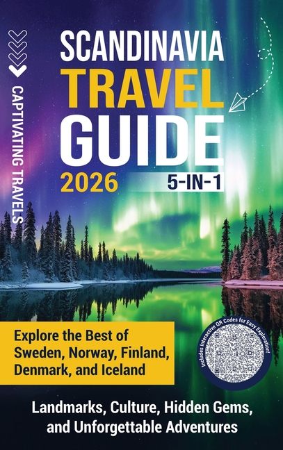 Scandinavia Travel Guide 5-in-1: Explore the Best of Sweden, Norway, Finland, Denmark, and Iceland-Landmarks, Culture, Hidden Gems, and Unforgettable