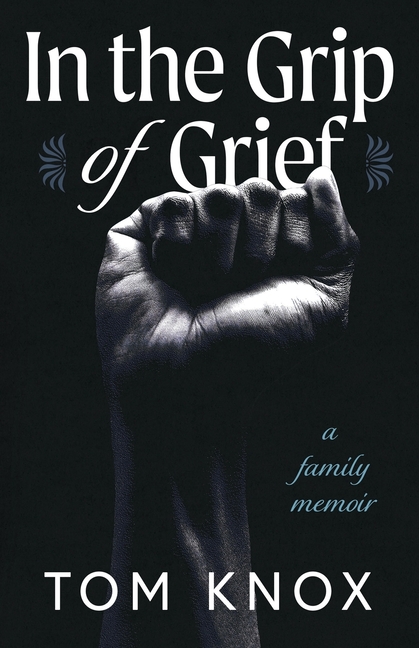 In the Grip of Grief: A Family Memoir