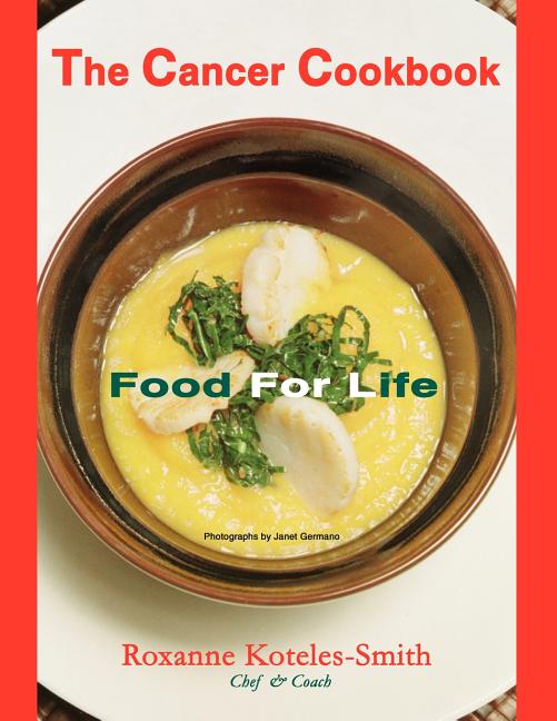 The Cancer Cookbook: Food for Life