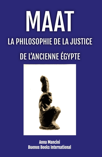 Maat, La Philosophie de la Justice de L'Ancienne Egypte