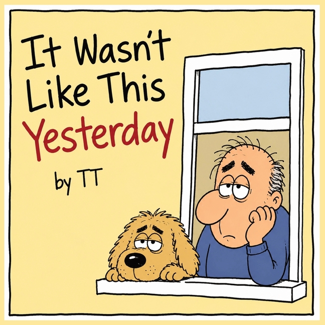 It Wasn't Like This Yesterday