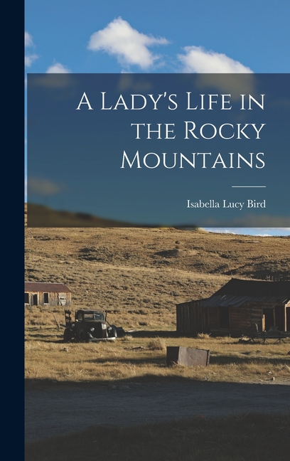 A Lady's Life in the Rocky Mountains