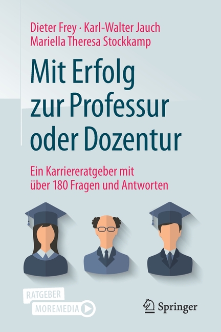 Mit Erfolg Zur Professur Oder Dozentur: Ein Karriereratgeber Mit Über 180 Fragen Und Antworten