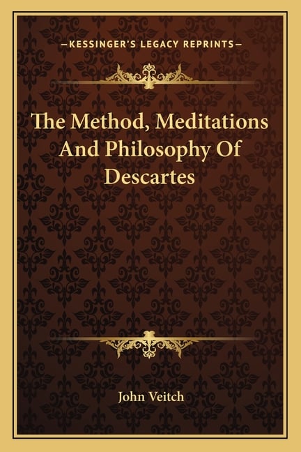 The Method, Meditations And Philosophy Of Descartes