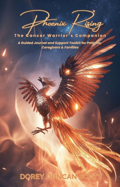 Phoenix Rising: The Cancer Warrior's Companion
