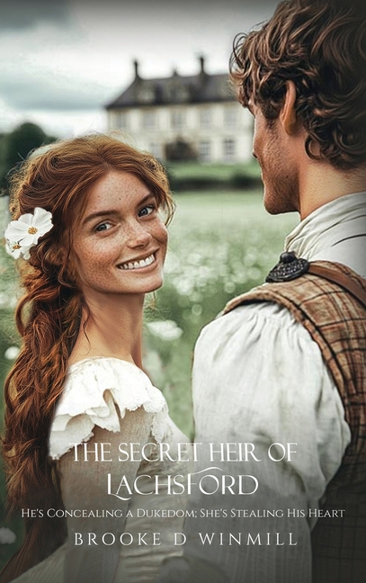 The Secret Heir of Lachsford: He's Concealing a Dukedom; She's Stealing His Heart