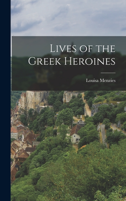 Lives of the Greek Heroines