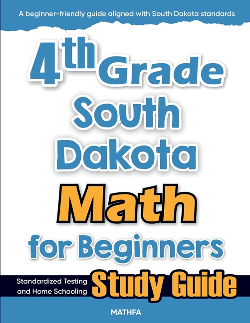 4th Grade South Dakota Math for Beginners: Standardized Testing and Home Schooling Study Guide