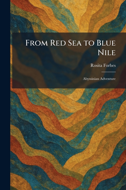 From Red Sea to Blue Nile: Abyssinian Adventure