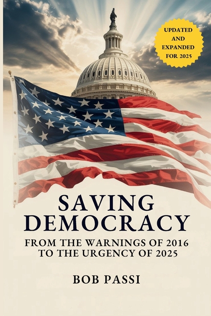 Saving Democracy: From the Warnings of 2016 to the Urgency of 2025