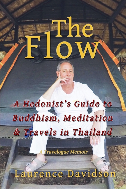 The Flow: A Hedonist's Guide to Buddhism, Meditation & Travels in Thailand