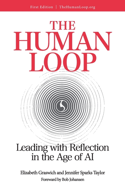 The Human Loop: Leading with Reflection in the Age of AI: Leading with Reflection in the Age of AI: Leading with Reflection in the Age of AI: Leading