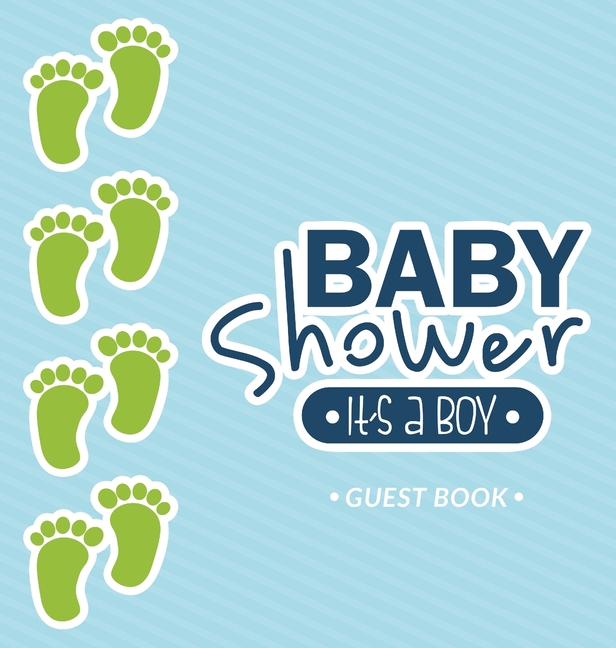 It's a Boy! A Baby Shower Guest Book: A Cute Baby Footprints Themed Square Hardcover Square Hardcover Guest Book for Boys with Sign-In Pages, Wishes f