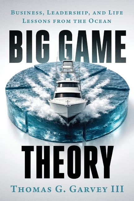 Big Game Theory: Business, Leadership, and Life Lessons from the Ocean