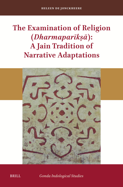 The Examination of Religion (Dharmaparīkṣā): A Jain Tradition of Narrative Adaptations