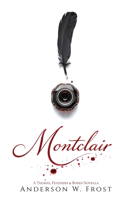Montclair: A Thorns, Feathers & Bones Novella