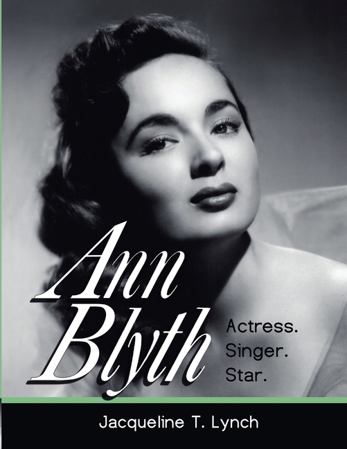 Ann Blyth: Actress. Singer. Star.