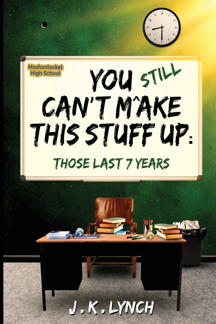 You Still Can't Make This Stuff Up: Those Last Seven Years