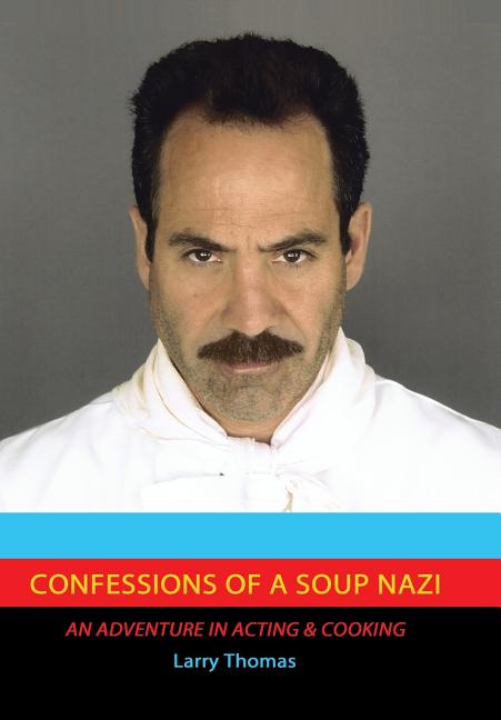 Confessions of a Soup Nazi: An Adventure in Acting and Cooking