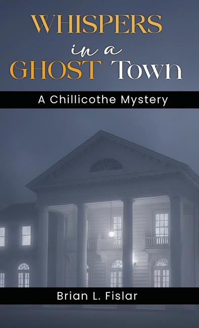 Whispers in a Ghost Town: A Chillicothe Mystery
