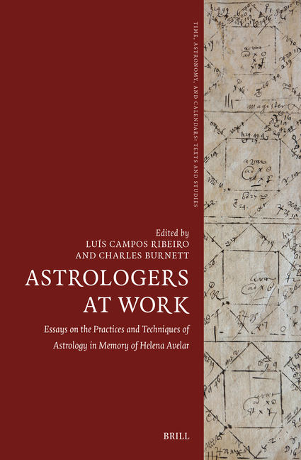 Astrologers at Work: Essays on the Practices and Techniques of Astrology in Memory of Helena Avelar