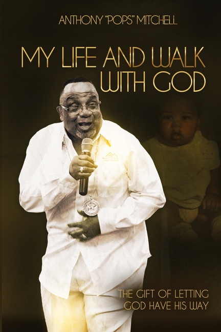 My Life and Walk With God: The Gift of Letting God Have His Way