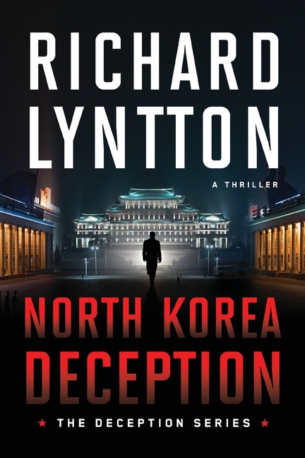 North Korea Deception: An International Political Spy Thriller