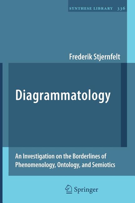 Diagrammatology: An Investigation on the Borderlines of Phenomenology, Ontology, and Semiotics