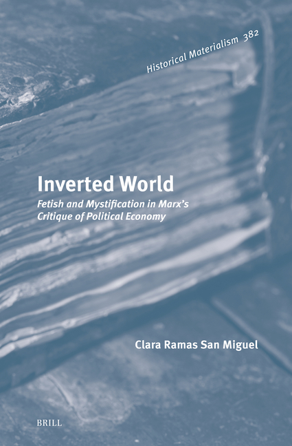 Inverted World: Fetish and Mystification in Marx's Critique of Political Economy