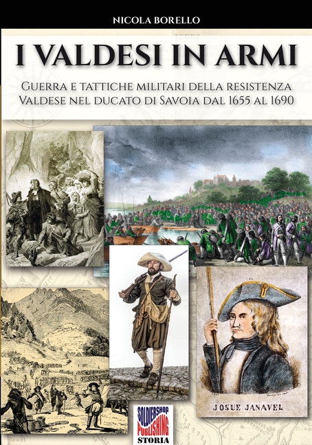 I valdesi in armi: Guerra e tattiche militari della resistenza valdese nel ducato di Savoia dal 1655 al 1690