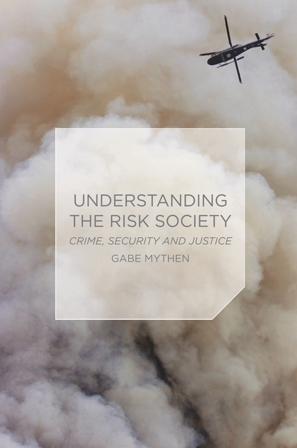 Understanding the Risk Society: Crime, Security and Justice
