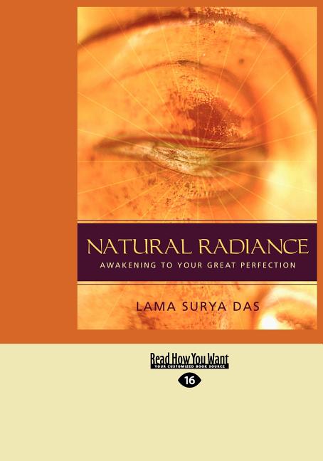 Natural Radiance: Awakening to Your Great Perfection (Easyread Large Edition)