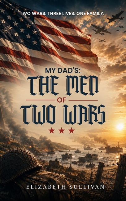 My Dad's: The Men of Two Wars