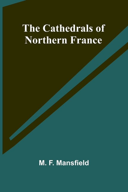 The Cathedrals of Northern France